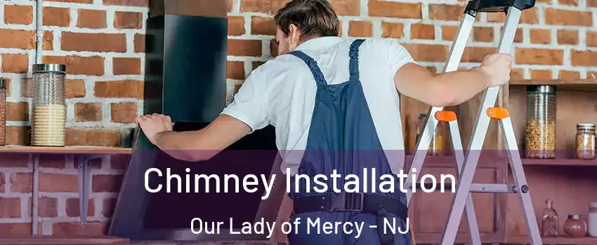 Chimney Installation Our Lady of Mercy - NJ