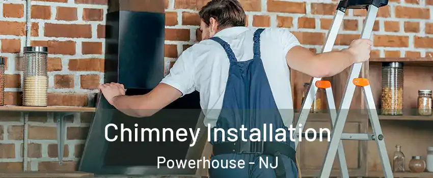 Chimney Installation Powerhouse - NJ