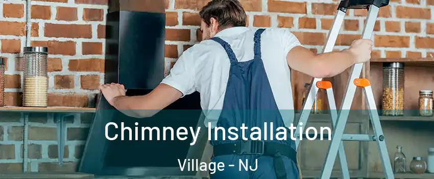 Chimney Installation Village - NJ