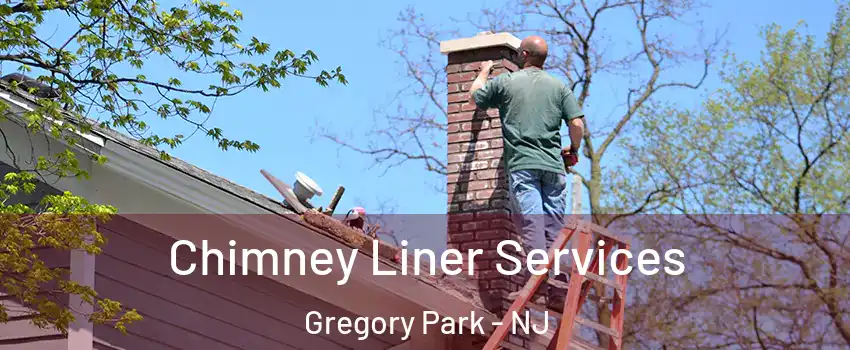 Chimney Liner Services Gregory Park - NJ