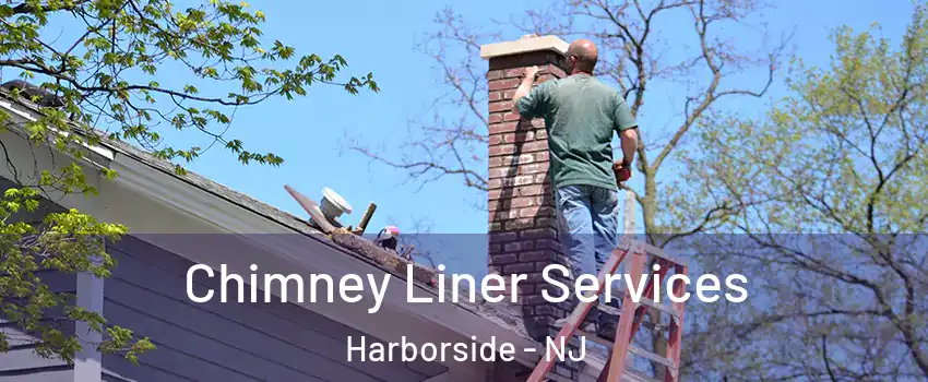 Chimney Liner Services Harborside - NJ