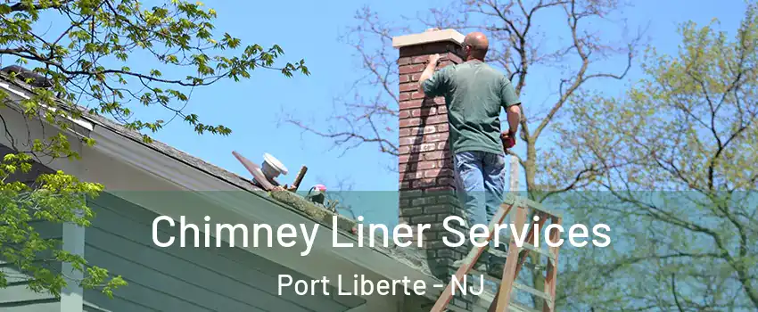 Chimney Liner Services Port Liberte - NJ