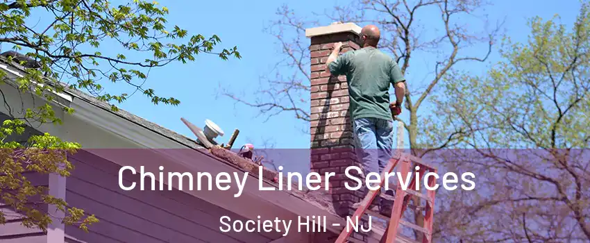 Chimney Liner Services Society Hill - NJ