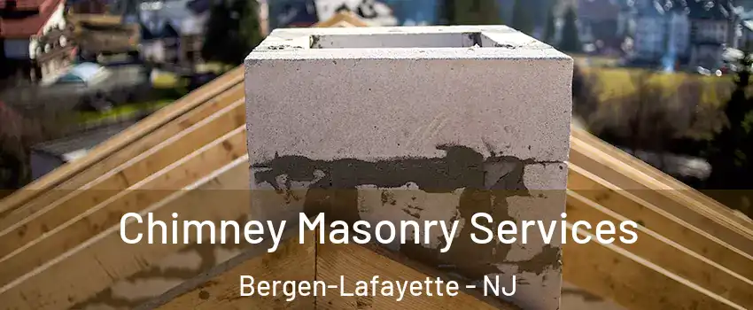 Chimney Masonry Services Bergen-Lafayette - NJ