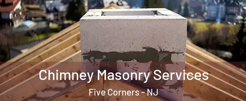 Chimney Masonry Services Five Corners - NJ