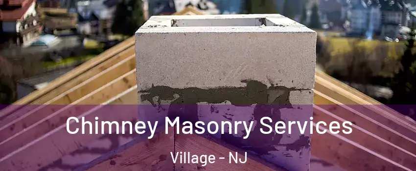 Chimney Masonry Services Village - NJ