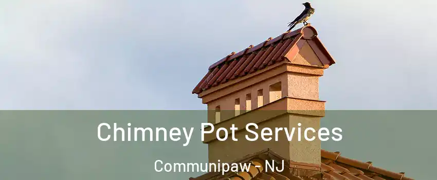 Chimney Pot Services Communipaw - NJ