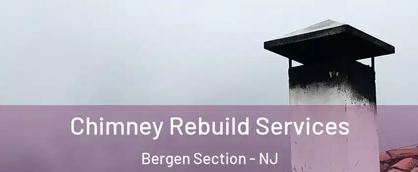 Chimney Rebuild Services Bergen Section - NJ