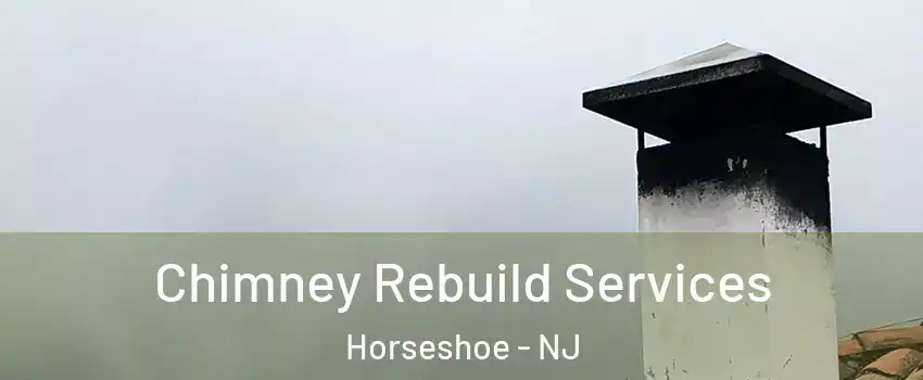 Chimney Rebuild Services Horseshoe - NJ