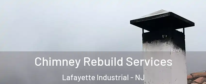 Chimney Rebuild Services Lafayette Industrial - NJ