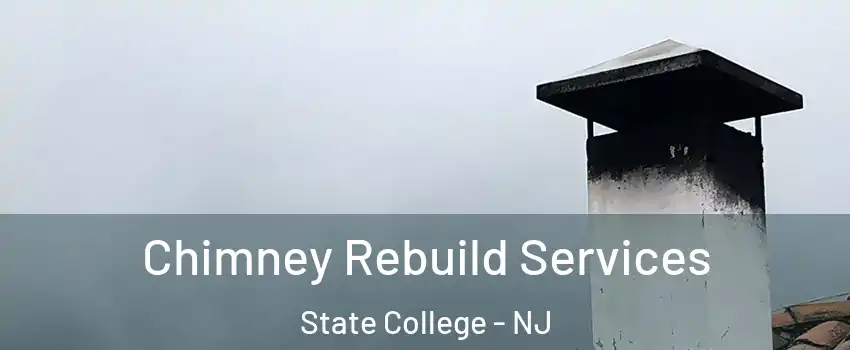 Chimney Rebuild Services State College - NJ