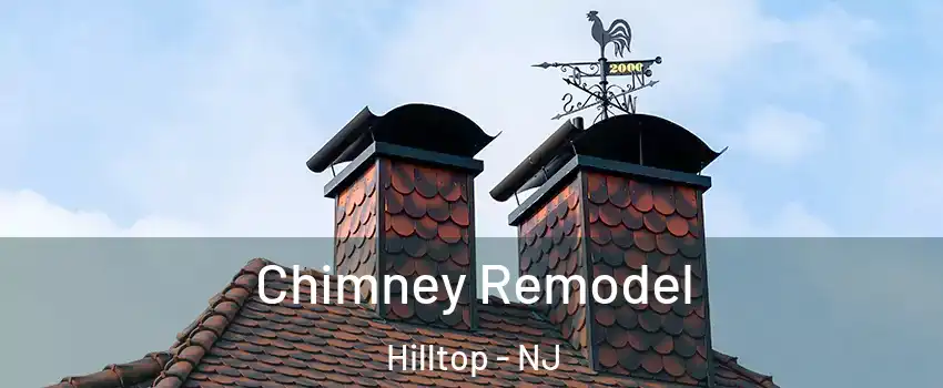 Chimney Remodel Hilltop - NJ