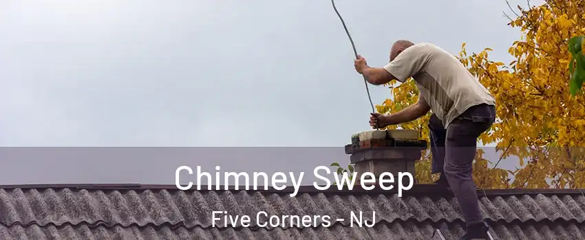 Chimney Sweep Five Corners - NJ