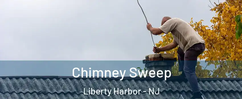 Chimney Sweep Liberty Harbor - NJ