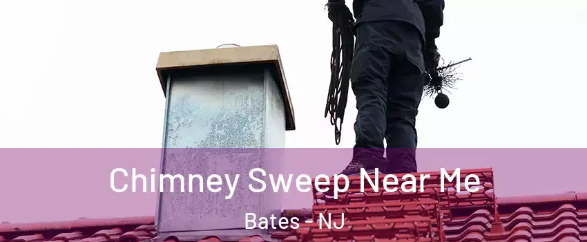 Chimney Sweep Near Me Bates - NJ