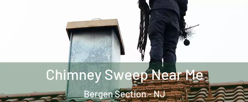 Chimney Sweep Near Me Bergen Section - NJ