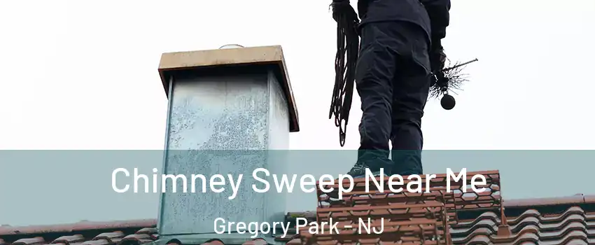 Chimney Sweep Near Me Gregory Park - NJ