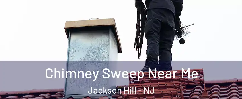 Chimney Sweep Near Me Jackson Hill - NJ