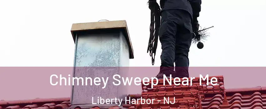 Chimney Sweep Near Me Liberty Harbor - NJ