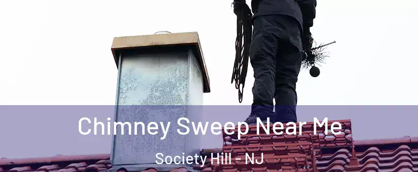 Chimney Sweep Near Me Society Hill - NJ