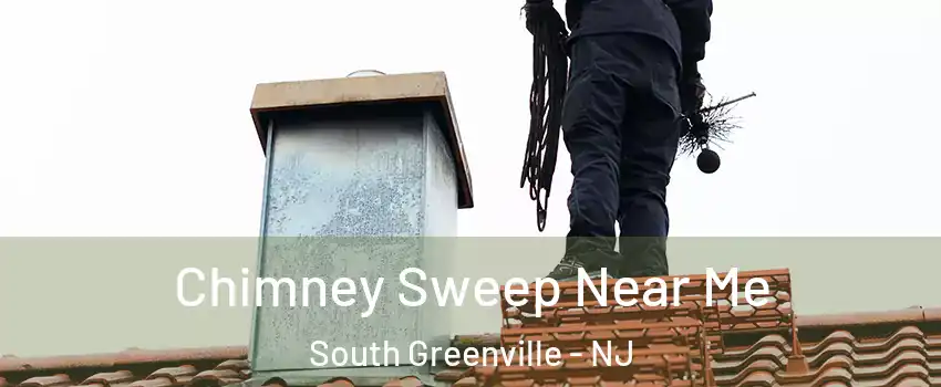 Chimney Sweep Near Me South Greenville - NJ