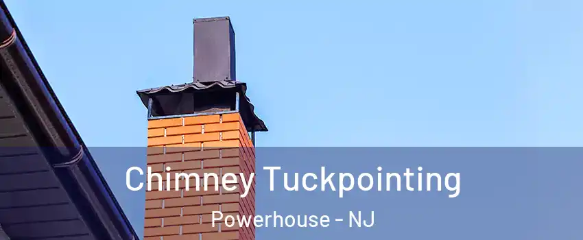 Chimney Tuckpointing Powerhouse - NJ