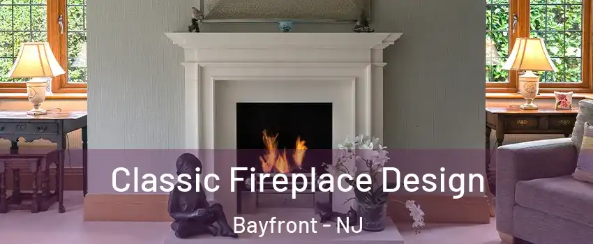 Classic Fireplace Design Bayfront - NJ