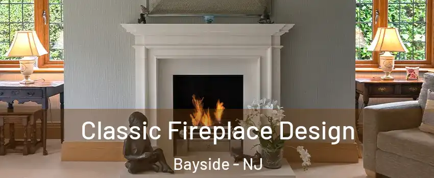 Classic Fireplace Design Bayside - NJ