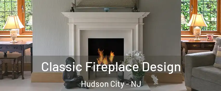 Classic Fireplace Design Hudson City - NJ