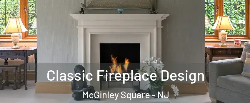 Classic Fireplace Design McGinley Square - NJ