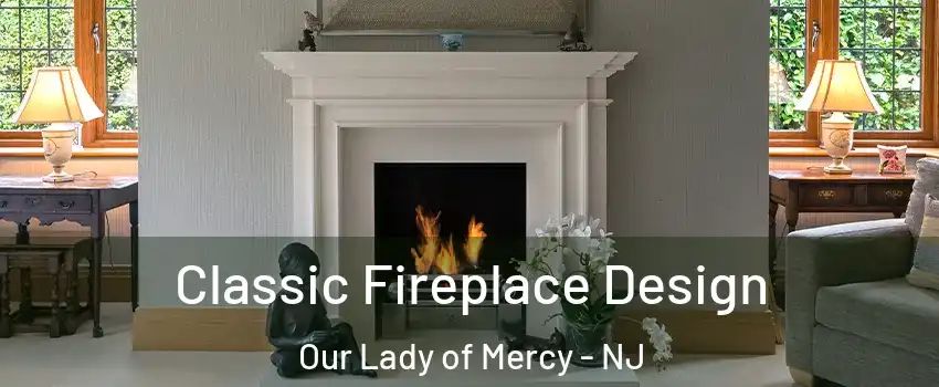 Classic Fireplace Design Our Lady of Mercy - NJ