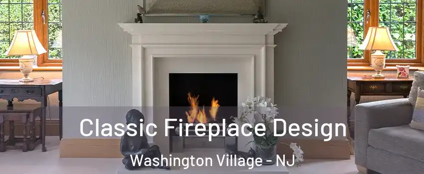 Classic Fireplace Design Washington Village - NJ