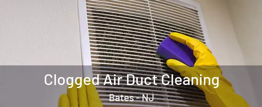 Clogged Air Duct Cleaning Bates - NJ