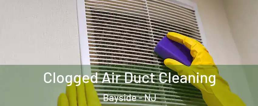 Clogged Air Duct Cleaning Bayside - NJ