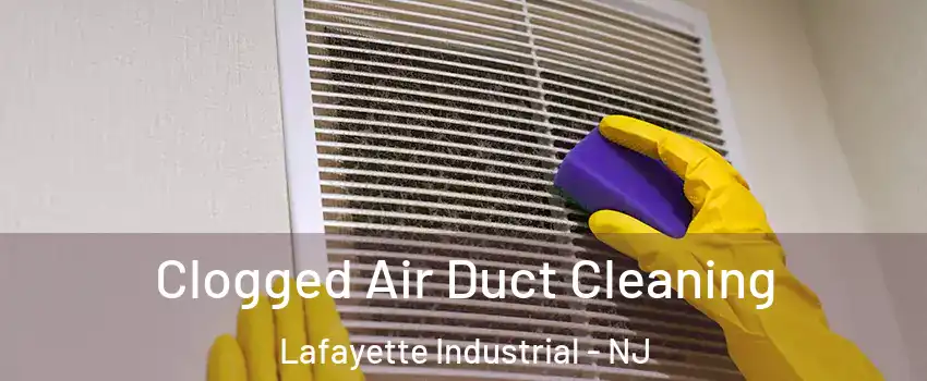 Clogged Air Duct Cleaning Lafayette Industrial - NJ