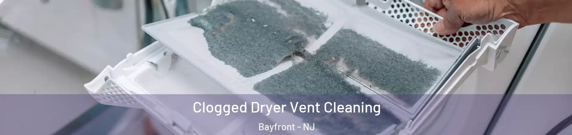 Clogged Dryer Vent Cleaning Bayfront - NJ