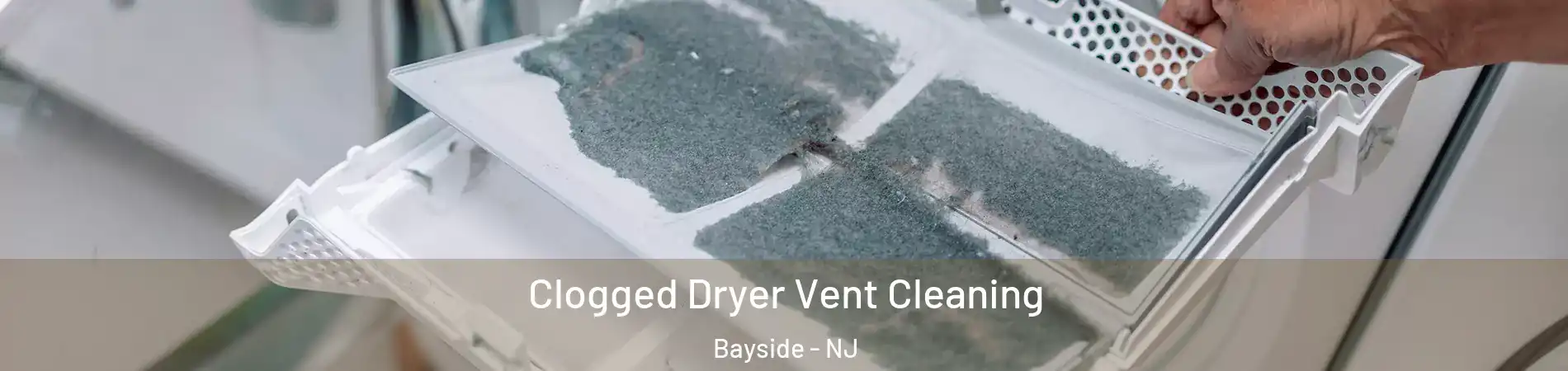 Clogged Dryer Vent Cleaning Bayside - NJ