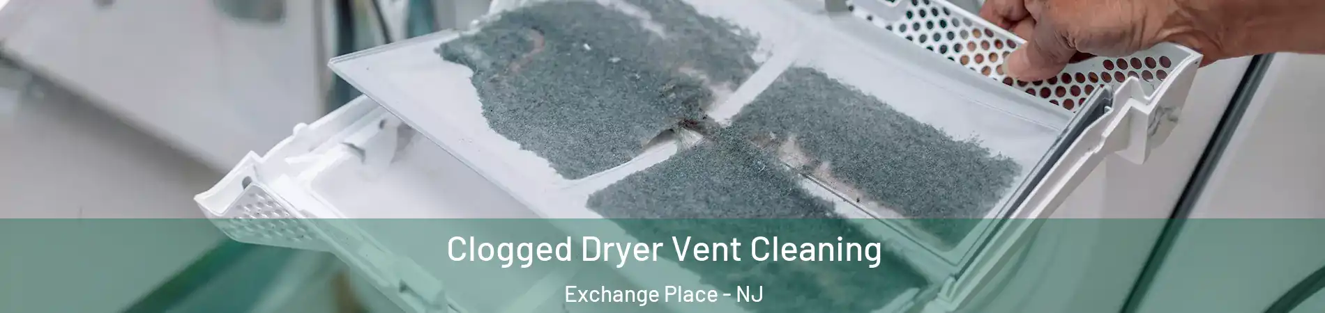 Clogged Dryer Vent Cleaning Exchange Place - NJ