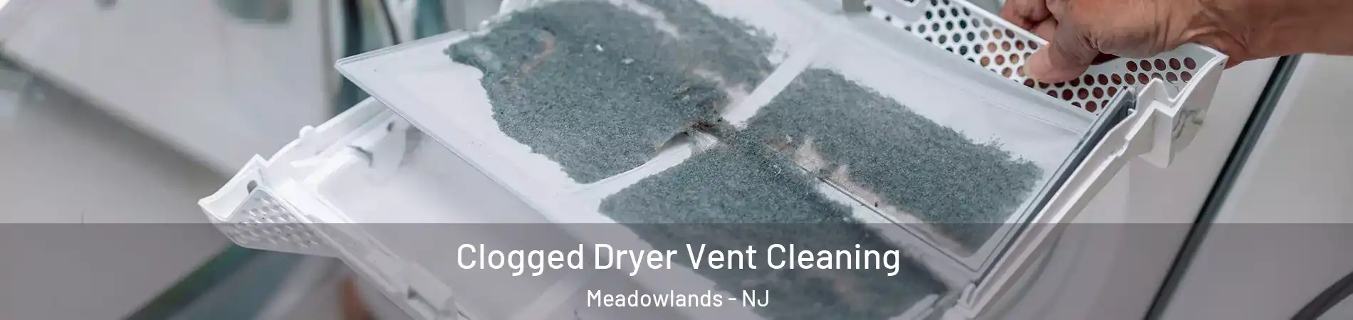 Clogged Dryer Vent Cleaning Meadowlands - NJ