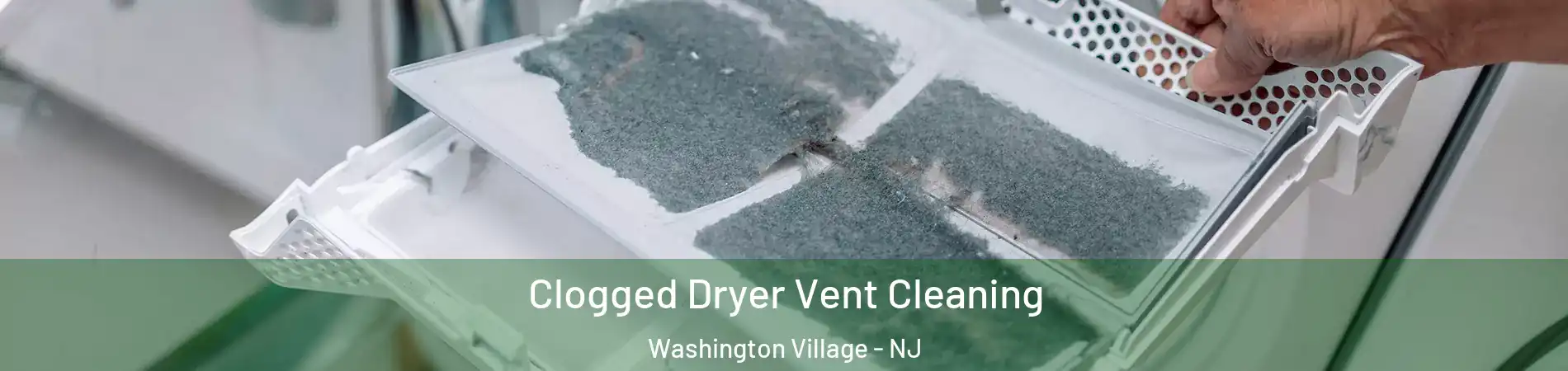 Clogged Dryer Vent Cleaning Washington Village - NJ