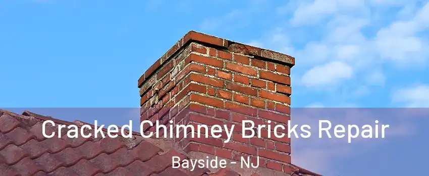 Cracked Chimney Bricks Repair Bayside - NJ