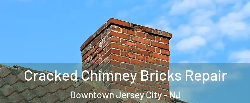 Cracked Chimney Bricks Repair Downtown Jersey City - NJ