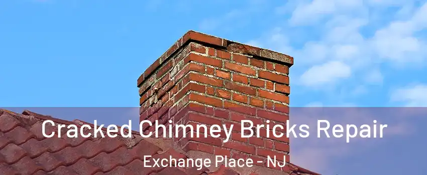 Cracked Chimney Bricks Repair Exchange Place - NJ