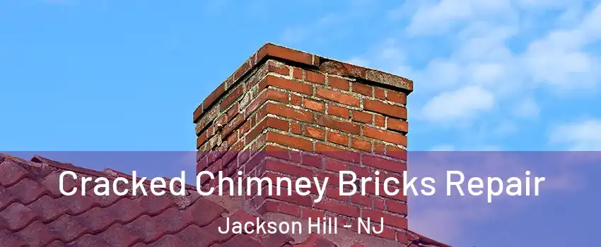 Cracked Chimney Bricks Repair Jackson Hill - NJ