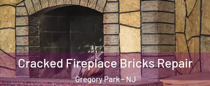 Cracked Fireplace Bricks Repair Gregory Park - NJ