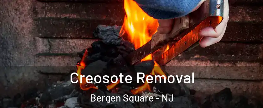 Creosote Removal Bergen Square - NJ