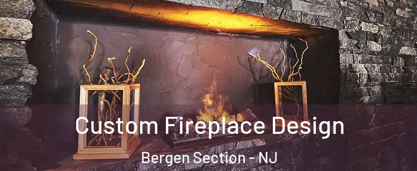 Custom Fireplace Design Bergen Section - NJ