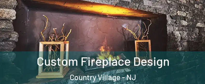 Custom Fireplace Design Country Village - NJ