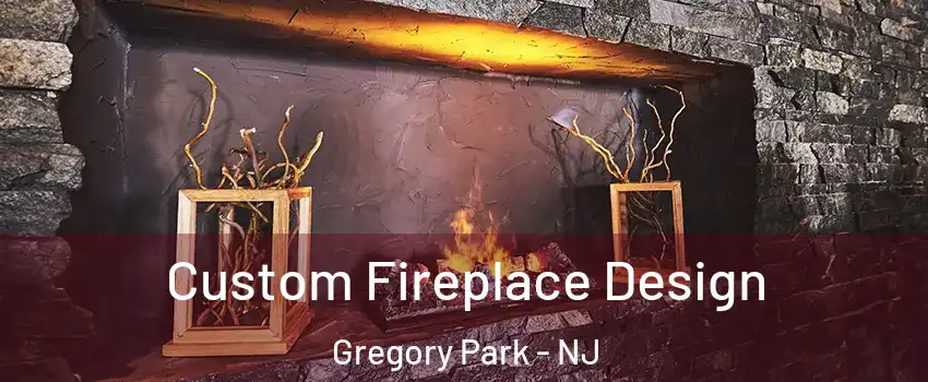 Custom Fireplace Design Gregory Park - NJ