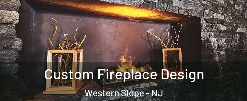 Custom Fireplace Design Western Slope - NJ